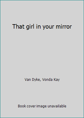 That girl in your mirror B0006P8OAC Book Cover
