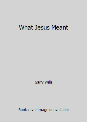What Jesus Meant 0739474758 Book Cover