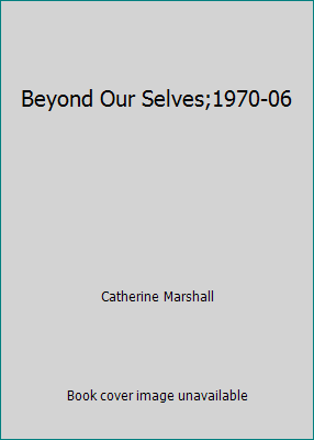 Beyond Our Selves;1970-06 B0032GRAS4 Book Cover