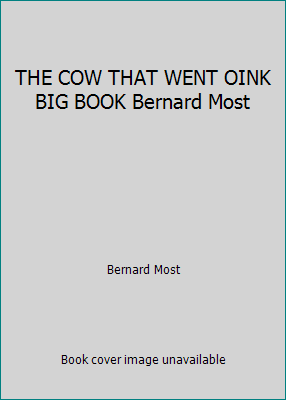 THE COW THAT WENT OINK BIG BOOK Bernard Most 0021850313 Book Cover