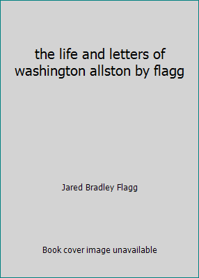 the life and letters of washington allston by f... B00I7TUEJI Book Cover