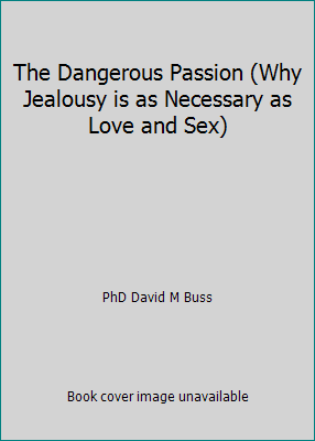 The Dangerous Passion (Why Jealousy is as Neces... 0965013472 Book Cover