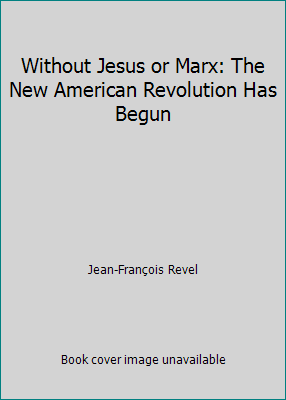 Without Jesus or Marx: The New American Revolut... B00COA233G Book Cover