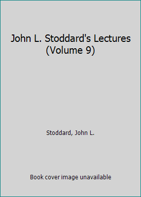 John L. Stoddard's Lectures (Volume 9) B01N09EHLZ Book Cover