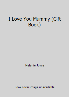 I Love You Mummy (Gift Book) 1784401099 Book Cover