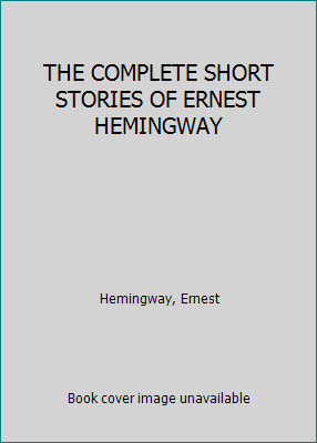 THE COMPLETE SHORT STORIES OF ERNEST HEMINGWAY B005Q8QXE8 Book Cover