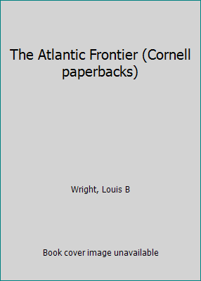 The Atlantic Frontier (Cornell paperbacks) B0007DMV6Q Book Cover