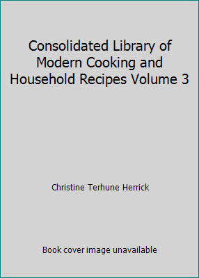 Consolidated Library of Modern Cooking and Hous... B0025GEGI4 Book Cover