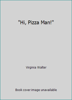"Hi, Pizza Man!" 0439199867 Book Cover