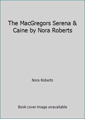 The MacGregors Serena & Caine by Nora Roberts B0027DVBG0 Book Cover