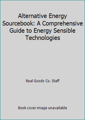 Alternative Energy Sourcebook: A Comprehensive ... 0916571025 Book Cover