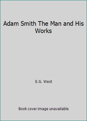Adam Smith The Man and His Works B003L1O50Q Book Cover