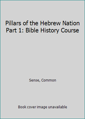 Pillars of the Hebrew Nation Part 1: Bible Hist... 1929683278 Book Cover