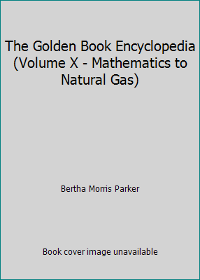 The Golden Book Encyclopedia (Volume X - Mathem... B000BTHLRA Book Cover