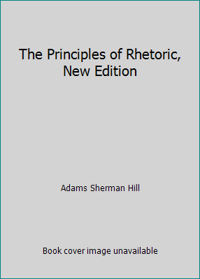 The Principles of Rhetoric, New Edition B0014EKS4O Book Cover