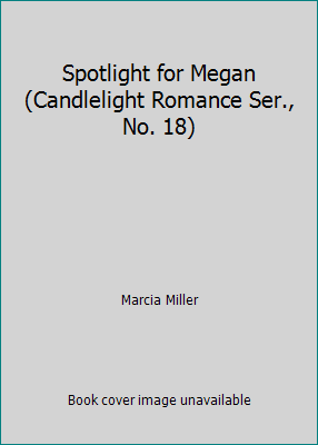 Spotlight for Megan (Candlelight Romance Ser., ... B000X1H80G Book Cover