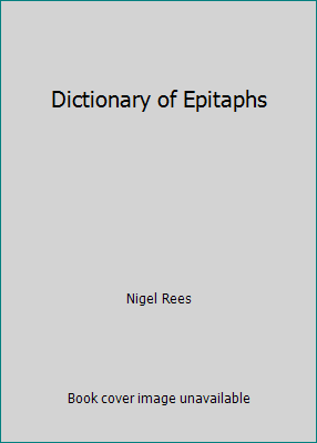 Dictionary of Epitaphs 0747514615 Book Cover