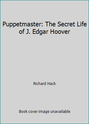 Puppetmaster: The Secret Life of J. Edgar Hoover 1422362051 Book Cover