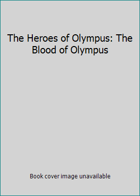 The Heroes of Olympus: The Blood of Olympus 1484724917 Book Cover