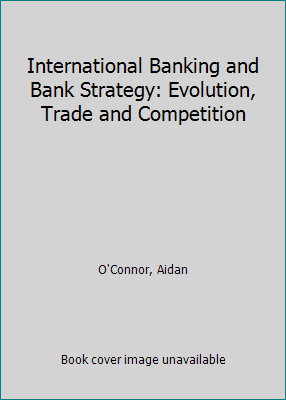 International Banking and Bank Strategy: Evolut... 3319950061 Book Cover