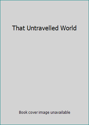 That Untravelled World B000S901BG Book Cover