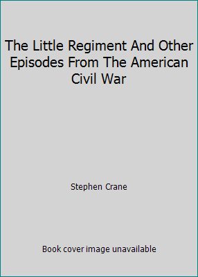 The Little Regiment And Other Episodes From The... 1522780432 Book Cover