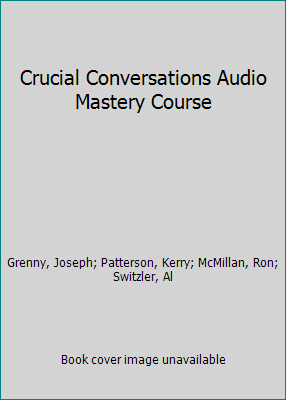 Crucial Conversations Audio Mastery Course 0971196745 Book Cover