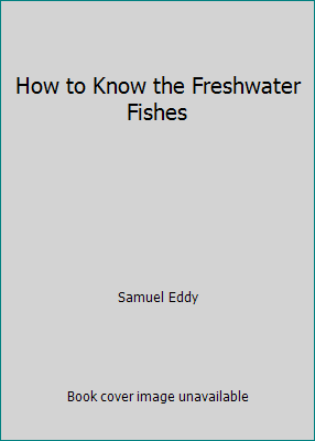 How to Know the Freshwater Fishes 0697048195 Book Cover
