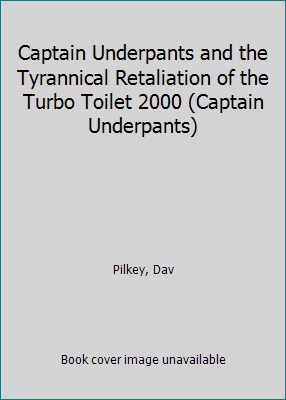 Captain Underpants and the Tyrannical Retaliati... B0CQXZT3HY Book Cover