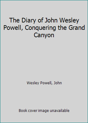 The Diary of John Wesley Powell, Conquering the... 0761410139 Book Cover