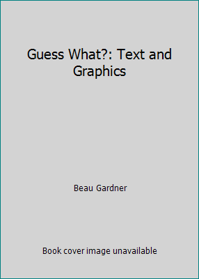 Guess What?: Text and Graphics 0688049826 Book Cover