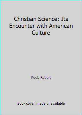 Christian Science: Its Encounter with American ... 0933062249 Book Cover