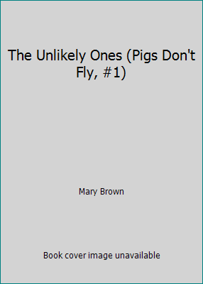The Unlikely Ones (Pigs Don't Fly, #1) 0712695168 Book Cover