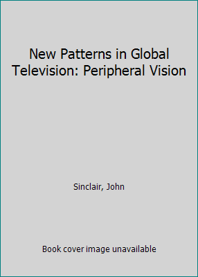 New Patterns in Global Television: Peripheral V... 0198711220 Book Cover