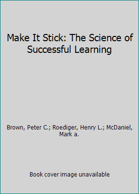 Make It Stick: The Science of Successful Learning 0674986571 Book Cover