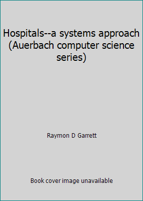 Hospitals--a systems approach (Auerbach compute... 0877691568 Book Cover