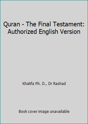 Quran - The Final Testament: Authorized English... 0557665728 Book Cover