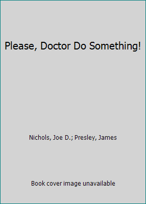 Please, Doctor Do Something! B002E5YCIK Book Cover