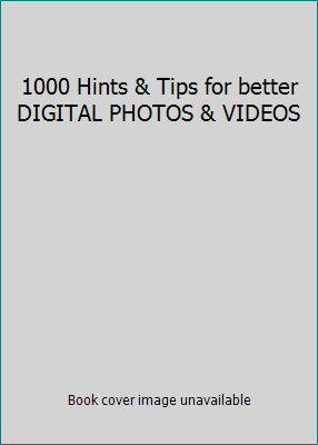 1000 Hints & Tips for better DIGITAL PHOTOS & V... 1435116348 Book Cover