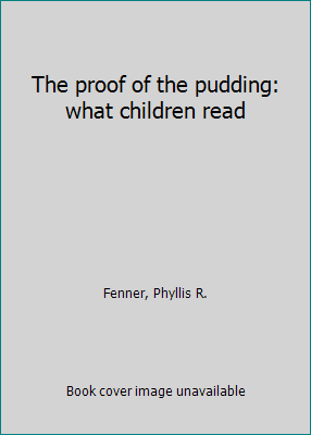 The proof of the pudding: what children read B00005XQXY Book Cover