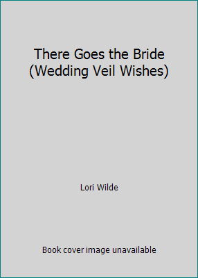 There Goes the Bride (Wedding Veil Wishes) 0739479504 Book Cover