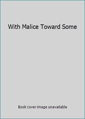 With Malice Toward Some B0006AO9B0 Book Cover