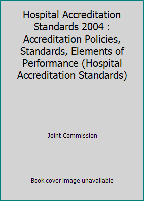 Hospital Accreditation Standards 2004 : Accredi... 0866888314 Book Cover