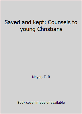 Saved and kept: Counsels to young Christians B0007FTME8 Book Cover