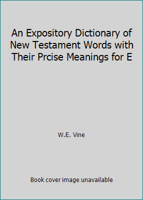 An Expository Dictionary of New Testament Words... B002FSY32G Book Cover