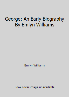 George: An Early Biography By Emlyn Williams B009RQ7GHI Book Cover