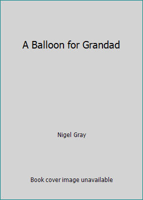 A Balloon for Grandad 0531057550 Book Cover