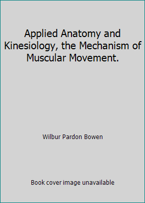 Applied Anatomy and Kinesiology, the Mechanism ... B000Z1PVVC Book Cover