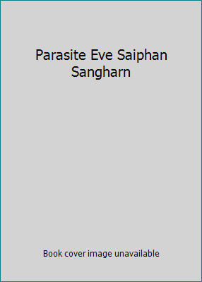 Parasite Eve Saiphan Sangharn [Thai] 9749114345 Book Cover
