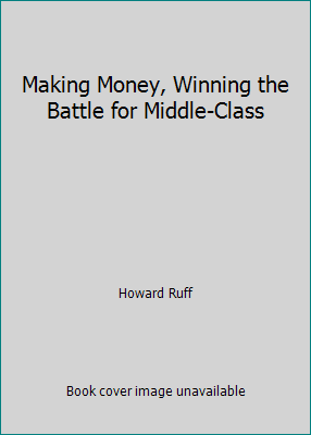 Making Money, Winning the Battle for Middle-Class B0018QAEYC Book Cover